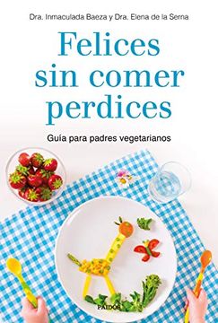 portada Felices sin Comer Perdices: Guía Para Padres Vegetarianos (Divulgación-Autoayuda)