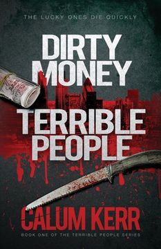 portada Dirty Money, Terrible People: The Lucky Ones Die Quickly (en Inglés)