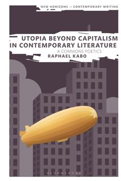 portada Utopia Beyond Capitalism in Contemporary Literature: A Commons Poetics (New Horizons in Contemporary Writing) (en Inglés)