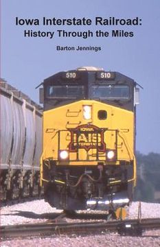 portada Iowa Interstate Railroad: History Through the Miles (in English)