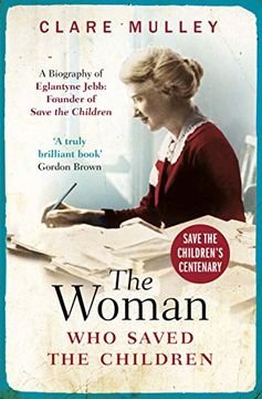 portada The Woman who Saved the Children: A Biography of Eglantyne Jebb: Founder of Save the Children 