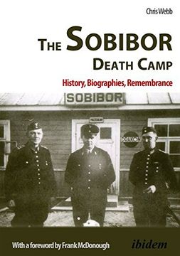 portada The Sobibor Death Camp: History, Biographies, Remembrance
