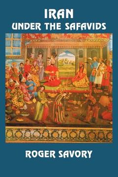 portada Iran Under the Safavids (en Inglés)