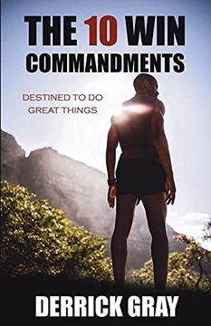 portada The 10 win Commandments: Destined to do Great Things (en Inglés)