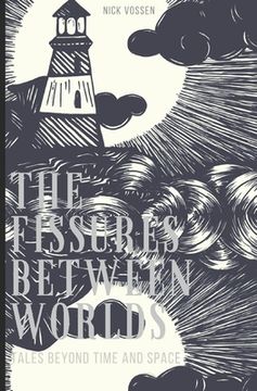 portada The Fissures Between Worlds: Tales Beyond Time And Space (en Inglés)