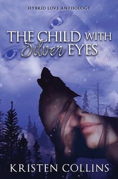 portada The Child With Silver Eyes: Hybrid Love Anthology (en Inglés)