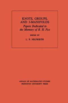 portada Knots, Groups and 3-Manifolds (Am-84), Volume 84: Papers Dedicated to the Memory of R. H. Fox. (Am-84) (Annals of Mathematics Studies) (en Inglés)