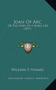 portada joan of arc: or the story of a noble life (1871) (en Inglés)