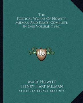 portada the poetical works of howitt, milman and keats, complete in one volume (1846) (en Inglés)