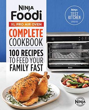 portada Ninja Foodi xl pro air Oven Complete Cookbook: 100 Recipes to Feed Your Family Fast (en Inglés)