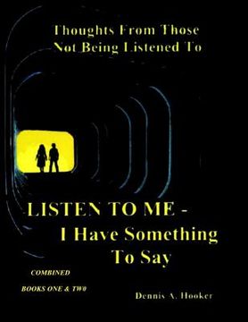 portada Listen To Me - I Have Something To Say -: Combined Books I & II