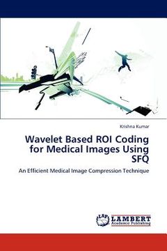 portada wavelet based roi coding for medical images using sfq (en Inglés)