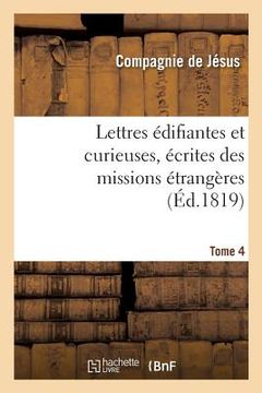 portada Lettres Édifiantes Et Curieuses, Écrites Des Missions Étrangères. Tome 4 (in French)