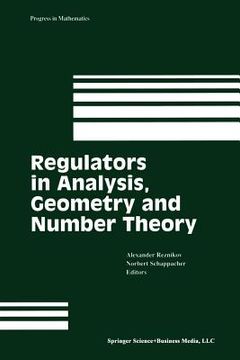 portada Regulators in Analysis, Geometry and Number Theory