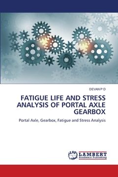 portada Fatigue Life and Stress Analysis of Portal Axle Gearbox (en Inglés)
