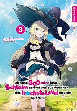 portada Ich Habe 300 Jahre Lang Schleim Getötet und aus Versehen das Höchste Level Erreicht Light Novel 03 (en Alemán)