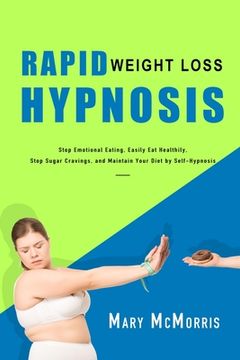 portada Rapid Weight Loss Hypnosis: Stop Emotional Eating, Easily Eat Healthily, Stop Sugar Cravings, and Maintain Your Diet by Self-Hypnosis