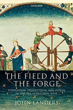 portada The Field and the Forge: Population, Production, and Power in the Pre-Industrial West (en Inglés)