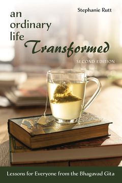 portada An Ordinary Life Transformed, Second Edition: Lessons for Everyone From the Bhagavad Gita (in English)