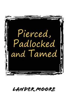portada Pierced, Padlocked and Tamed