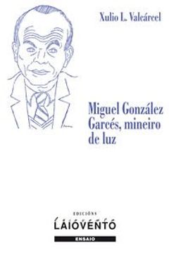 portada Miguel González Garcés, Mineiro De Luz