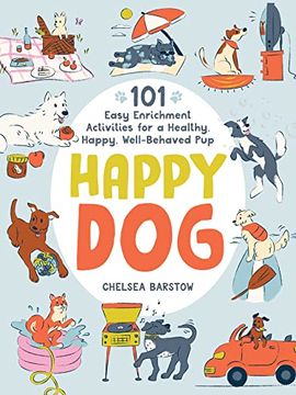 portada Happy Dog: 101 Easy Enrichment Activities for a Healthy, Happy, Well-Behaved pup (en Inglés)