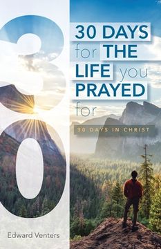 portada 30 Days for the Life You Prayed For: 30 Days in Christ (en Inglés)