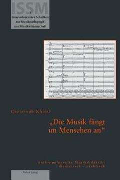 portada Die Musik faengt im Menschen an: Anthropologische Musikdidaktik: theoretisch - praktisch (en Alemán)