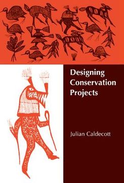 portada Designing Conservation Projects Hardback: People and Biodiversity in Endangered Tropical Environments (en Inglés)