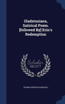portada Gladstoniana, Satirical Poem. [followed By] Erin's Redemption
