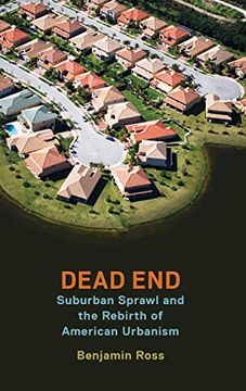 portada Dead End: Suburban Sprawl and the Rebirth of American Urbanism (en Inglés)