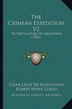 portada the crimean expedition v2: to the capture of sebastopol (1856) (en Inglés)