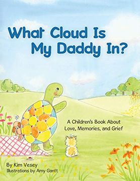portada What Cloud is my Daddy In? A Children's Book About Love, Memories and Grief (en Inglés)