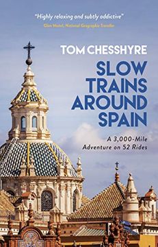 portada Slow Trains Around Spain: A 3,000-Mile Adventure on 52 Rides (en Inglés)