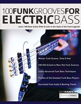 portada 100 Funk Grooves for Electric Bass: Learn 100 Bass Guitar Riffs & Licks in the Style of the Funk Legends (Funk Bass) (en Inglés)