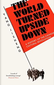 portada The World Turned Upside Down: A History of the Chinese Cultural Revolution (en Inglés)