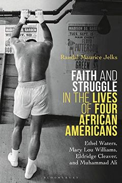 portada Faith and Struggle in the Lives of Four African Americans: Ethel Waters, Mary lou Williams, Eldridge Cleaver, and Muhammad ali (en Inglés)