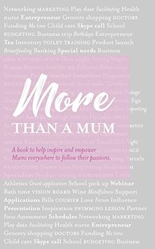 portada More Than a Mum: A Book to Help Inspire and Empower Mums Everywhere to Follow Their Passions (en Inglés)