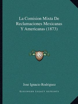portada La Comision Mixta de Reclamaciones Mexicanas y Americanas (1873) (in Spanish)