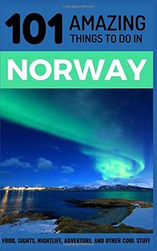 portada 101 Amazing Things to do in Norway: Norway Travel Guide (Scandinavia Travel, Oslo Travel Guide, Backpacking Norway, Trondheim, Bergen) (en Inglés)