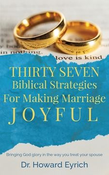 portada Thirty Seven Biblical Strategies For Making Marriage Joyful