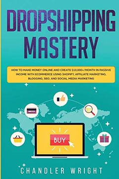 portada Dropshipping: Mastery - how to Make Money Online and Create $10,000+ 