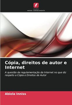 portada Cópia, Direitos de Autor e Internet: A Questão da Regulamentação da Internet no que diz Respeito a Cópia e Direitos de Autor (in Portuguese)