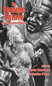 portada The Femme Fatale: Images, Histories, Contexts (in English)