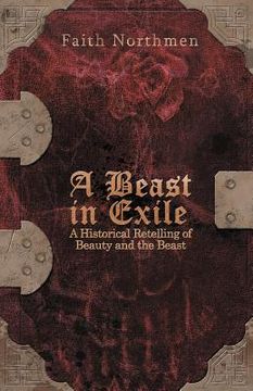 portada a beast in exile: a historical retelling of beauty and the beast (en Inglés)