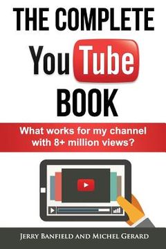 portada The Complete YouTube Book: What Works for My Channel with 8+ Million Views? (in English)