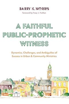 portada A Faithful Public-Prophetic Witness (en Inglés)