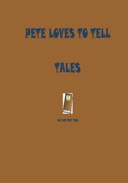 portada Pete loves to tell tales: but are they true