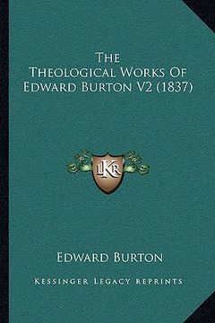 portada the theological works of edward burton v2 (1837) (en Inglés)