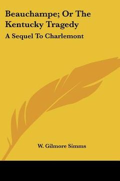 portada beauchampe; or the kentucky tragedy: a sequel to charlemont (en Inglés)